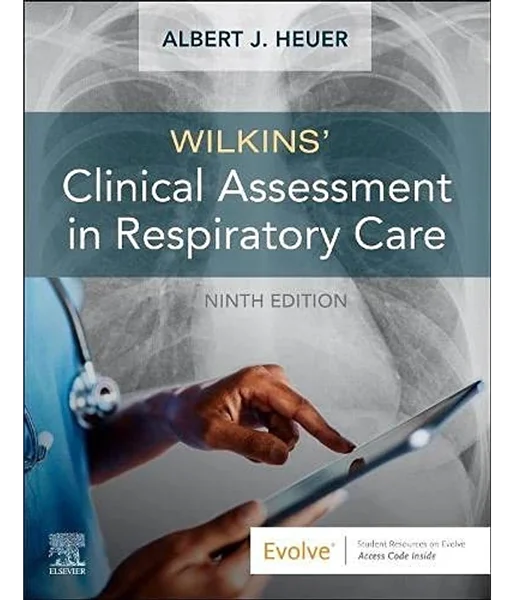 Wilkins' Clinical Assessment in Respiratory Care 9th Edition by Albert J. Heuer ISBNs: 0323696996, 0323697011, 0323697003, 9780323696999, 9780323697019, 9780323697002, 978-0323696999, 978-0323697019, 978-0323697002, B09BJWR9L8