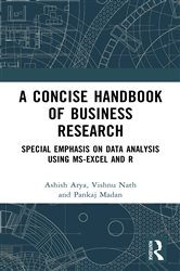 Download Book A Concise Handbook of Business Research: Special Emphasis on Data Analysis Using MS-Excel and R, Ashish Arya, Vishnu Nath, Pankaj Madan, 9781032567525, 9781000985368, 9781000985429, 978-1032567525, 978-1000985368, 978-1000985429