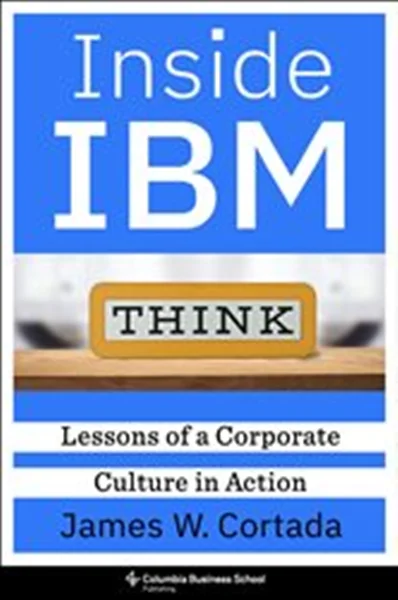 Download Book Inside IBM: Lessons of a Corporate Culture in Action, James W. Cortada, 9780231559676, 978-0231559676