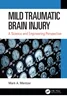 Mild Traumatic Brain Injury: A Science and Engineering Perspective,  Mark A. Mentzer, 0367362600, 1000207714, 9780367362607, 9781000207712, 978-0367362607, 978-1000207712