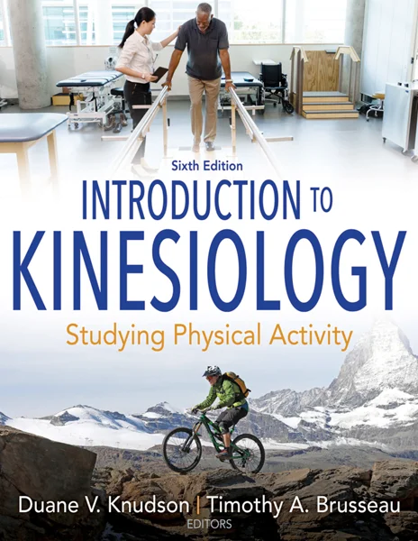 Introduction to Kinesiology: Studying Physical Activity 6th Edition, Duane V. Knudson, Timothy A. Brusseau, 1718202733, 1718202741, 9781718202733, 978-1718202733, 9781718202740, 978-1718202740