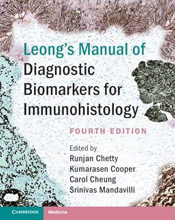 Download Book Leong's Manual of Diagnostic Biomarkers for Immunohistology, 4th Edition, Runjan Chetty, Kumarasen Cooper, Carol Cheung, 9781108491570, 9781108870863 , 978-1108491570, 978-1108870863