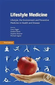 Lifestyle Medicine (3rd ed.) Lifestyle, the Environment and Preventive Medicine in Health and Disease Michael Sagner, Garry Egger
