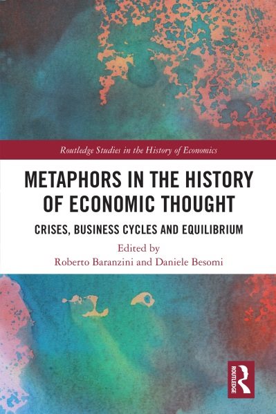 Metaphors in the History of Economic Thought Studies in the History of Economics, Roberto Baranzini, Daniele Besomi, 0367701065, 978-0367701062, 9780367701062, B0B8MBW9CJ