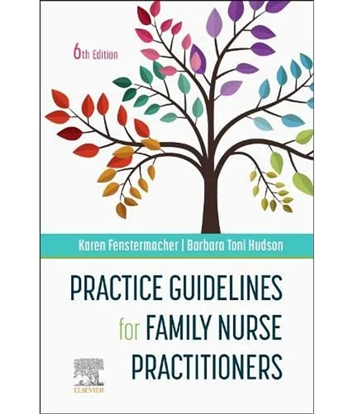 Practice Guidelines for Family Nurse Practitioners 6th Edition, Karen Fenstermacher; Barbara Toni Hudson, B0BW4NDWXZ, 0323881157, 0323881165, 0323881181, 9780323881159, 9780323881166, 9780323881180, 978-0323881159, 978-0323881166, 978-0323881180