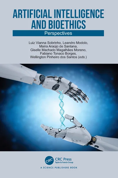 Artificial Intelligence and Bioethics: Perspectives, Luiz Vianna Sobrinho, Leandro Modolo, 9781032657370, 9781040368237, 9781040368213, 9781032694771, 978-1032657370, 978-1040368237, 978-1040368213, 978-1032694771