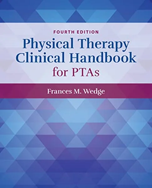 Download Book Physical Therapy Clinical Handbook for PTAs, 4th Edition, Frances Wedge, 978-1284226171, 978-1284226157, 9781284226171, 9781284226157