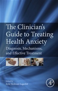 The Clinician's Guide to Treating Health Anxiety Diagnosis, Mechanisms, and Effective Treatment Erik Hedman-Lagerlöf