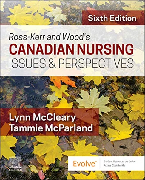 Download Book Ross-Kerr and Wood’s Canadian Nursing Issues & Perspectives: CDN NURSING ISSUES & PERSPECTIVES 6th Edition, Lynn McCleary, Tammie McParland, 0323683398, 9780323683364, 9780323683371, 9780323683395, 978-0323683364, 978-0323683371, 978-03236833