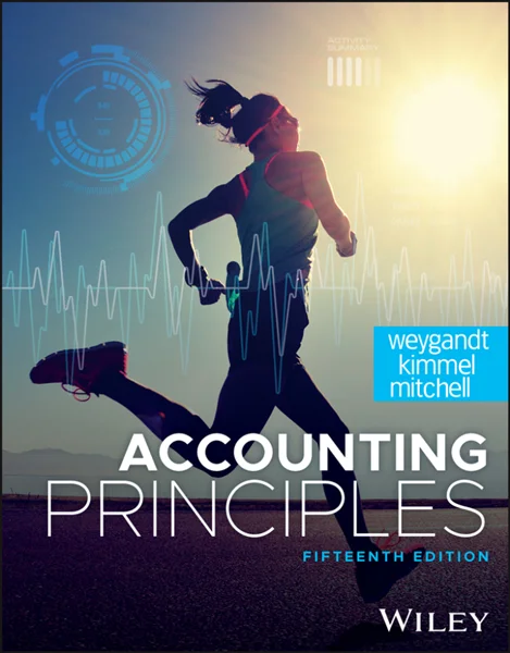 Accounting Principles 15th Edition, Jerry J. Weygandt, Paul D. Kimmel, Jill E. Mitchell, 9781394254798, 9781394243495, 9781394255061, 9781394248964, 9781394254804, 978-1394254798, 978-1394243495, 978-1394255061, 978-1394248964, 978-1394254804
