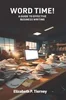 Download Book Word Time! A Guide to Effective Business Writing, Elizabeth P Tierney,     9781781195987,     9781781195994,     9781781196007,     978-1781195987,     978-1781195994,     978-1781196007