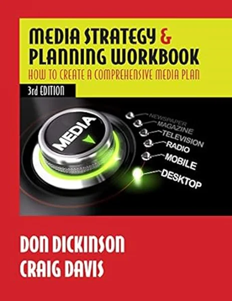 Download Book Media Strategy & Planning Workbook, Third Edition: How to Create a Comprehensive Media Plan, Don Dickinson, Craig Davis, 9781733934473, 978-1733934473