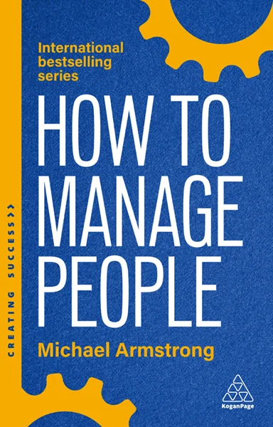 How to Manage People: Fast, Effective Management Skills that Really Get Results 6th Edition, Michael Armstrong, 9781398621206, 9781398621213, 978-1398621206, 978-1398621213