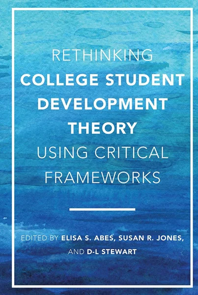 Download Book Rethinking College Student Development Theory Using Critical Frameworks, Elisa S. Abes, Susan R. Jones, D-L Stewart, 1620367637, 1620367645, 978-1620367643, 9781620367643, 978-1620367636, 9781620367636, B07WGGKG8Z