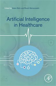 Artificial Intelligence in Healthcare by Adam Bohr, Kaveh Memarzadeh