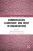 Download Book Communication, Leadership and Trust in Organizations, Joanna Paliszkiewicz, José L. Guerrero Cusumano,     9781032440880,    9781000968873,    9781000968897,     978-1032440880,     978-1000968873,     978-1000968897