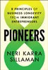 Pioneers: 8 Principles of Business Longevity from Immigrant Entrepreneurs, Neri Karra Sillaman, 9781394304059, 9781394304066, 9781394304073, 978-1394304059, 978-1394304066, 978-1394304073