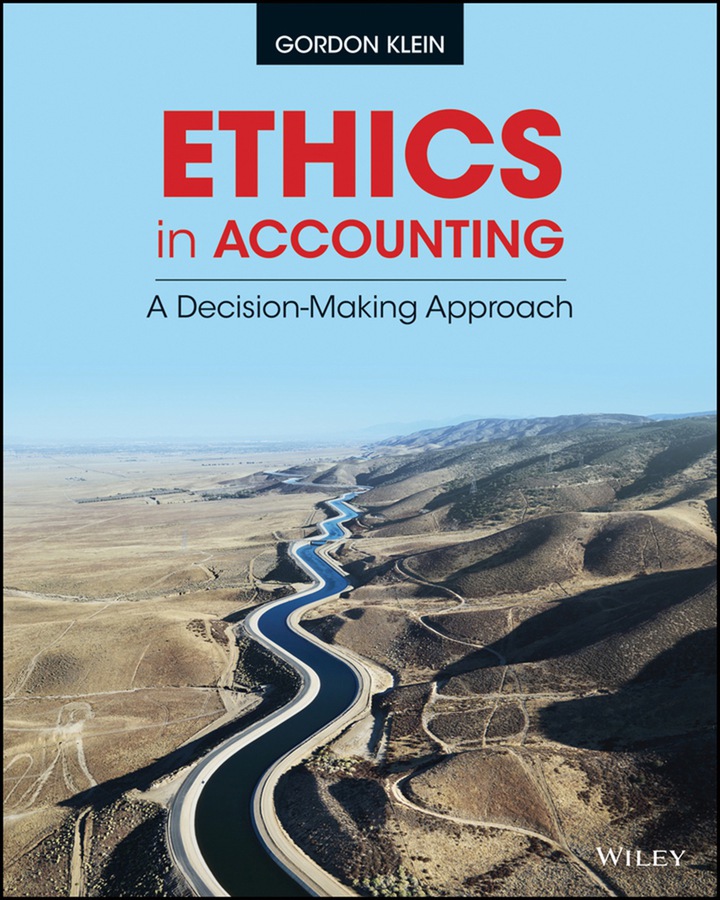 Ethics in Accounting: A Decision-Making Approach,  Gordon Klein, 1118928334, 1118939042, 9781118928332, 978-1118928332, 9781118939048, 978-1118939048