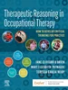 Therapeutic Reasoning in Occupational Therapy: How to develop critical thinking for practice, Mary Patnaude, B09PF1GMZN, 0323829961, 032383082X, 0323830838, 9780323829960, 9780323830836, 9780323830829, 978-0323829960, 978-0323830836, 978-0323830829