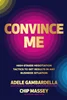 Download Book Convince Me: High-Stakes Negotiation Tactics to Get Results in Any Business Situation, Adele Gambardella; Chip Massey, B0BZWMSXDQ, 126504757X, 1265049025, 9781265047573, 9781265049027, 978-1265047573, 978-1265049027