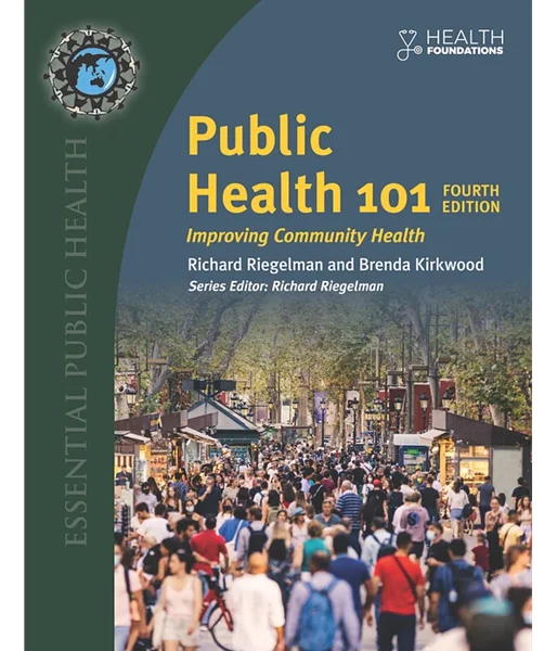 Public Health 101 4th Edition, Richard Riegelman; Brenda Kirkwood, 1284230384, 128429840X, 9781284230383, 978-1284230383, 9781284298406, 978-1284298406