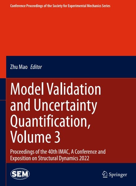 Model Validation and Uncertainty Quantification Volume 3, Proceedings of the 40th IMAC, A Conference and Exposition on Structural Dynamics, Zhu Mao, 3031040899, 978-3031040894, 9783031040894, B0B5MPQL4K