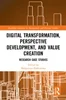 Download Book Digital Transformation, Perspective Development, and Value Creation: Research Case Studies, Małgorzata Pańkowska ,     9781032453408,     9781000965513,     9781000965537,     978-1032453408,     978-1000965513,     978-1000965537