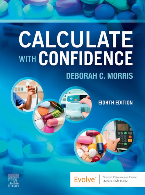 Download Book Calculate with Confidence 8th Edition, Deborah C. Morris, 0323696953, 0323751571, 0323696961, 978-0323696951, 978-0323696968 , 978-0323751575, 978-0323829748, 9780323696951, 9780323696968 , 9780323751575, 9780323829748
