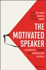 The Motivated Speaker: Six Principles to Unlock your Communication Potential, Ruth Milligan; Acacia Duncan; Blythe Coons, 9781394338030, 9781394338047, 9781394338054, 978-1394338030, 978-1394338047, 978-1394338054