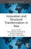 Innovation and Structural Transformation in Asia, Jesus Felipe, Neil Foster-McGregor, Önder Nomaler; Bart Verspagen, 9781032966625, 9781040362389, 9781003590330, 9781040362358, 978-1032966625, 978-1040362389, 978-1003590330, 978-1040362358