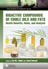Bioactive Compounds of Edible Oils and Fats: Health Benefits, Risks, and Analysis by Leo M.L. Nollet, Javed Ahamad ISBNs: B0DHV329P8, 1032576995, 1040126987, 9781032576992, 9781040126981, 9781040126974, 9781003450719, 9781032580050, 978-1032576992
