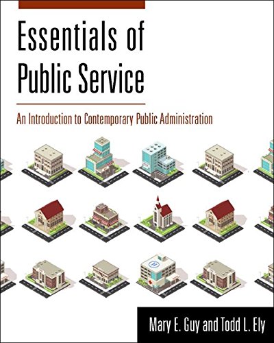 Essentials of Public Service: An Introduction to Contemporary Public Administration, Mary E. Guy, 0999235907, 9780999235904, 978-0999235904, 978-0-99923590-4