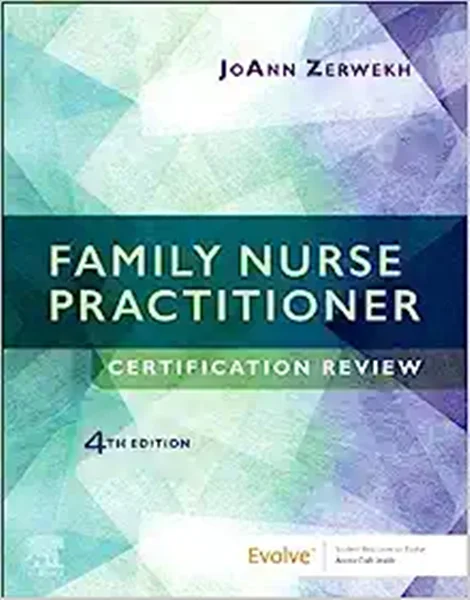 Family Nurse Practitioner Certification Review, 4th Edition, JoAnn Zerwekh, 9780323673990, 9780323710909, 978-0323673990, 978-0323710909