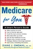 Medicare For You: A Smart Person's Guide, Diane J. Omdahl, 1630061816, 1630061824, 9781630061814, 9781630061821, 978-1630061814, 978-1630061821