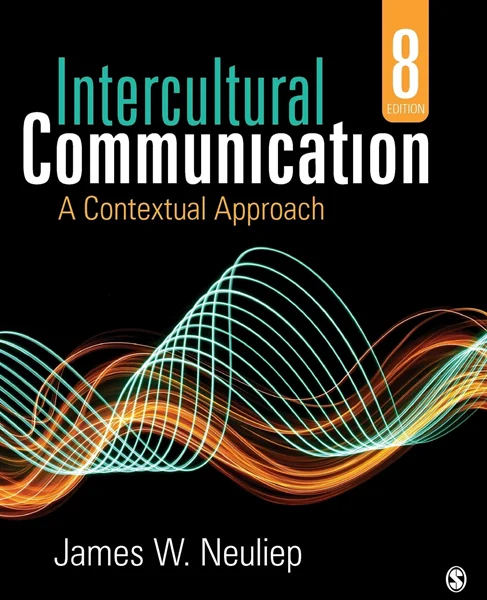 Download Book Intercultural Communication: A Contextual Approach 8th Edition, James W. Neuliep, 1544348703, 1544348738, 9781544348711, 9781544348704 , 9781544348735, 978-1544348711, 978-1544348704 , 978-1544348735, B084HJNRL2