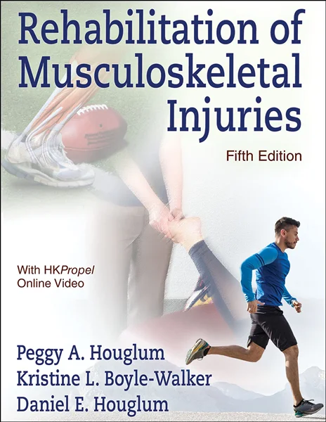 Download Book Rehabilitation of Musculoskeletal Injuries 5th Edition, Peggy A. Houglum, Kristine L. Boyle-Walker, Daniel E. Houglum, B0B78K8RRF, 1718203152, 1718203160, 978-1718203150, 9781718203150, 978-1718203167, 9781718203167