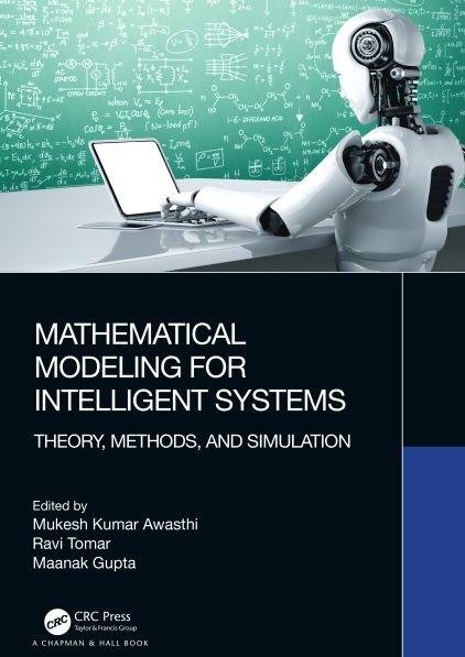 Mathematical Modeling for Intelligent Systems: Theory, Methods, and Simulation Mukesh Kumar Awasthi, Ravi Tomar, Maanak Gupta, 1032272252, 978-1032272252, 9781032272252, B0B2FD5BX1