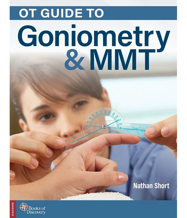 OT Guide to Goniometry & MMT, Nathan Short, 0998785032, 0998785032, 9780998785035, 978-0998785035