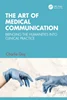 The Art of Medical Communication: Bringing the Humanities into Clinical Practice, Charlie Guy, 1032272724, 1000922456, 9781032272726, 978-1032272726, 9781000922455, 978-1000922455