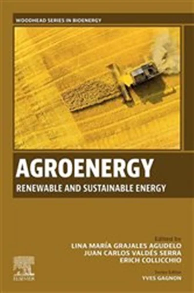 Download Book Agroenergy: Renewable and Sustainable Energy, Lina María Grajales Agudelo, Juan Carlos Valdés Serra, Erich Collicchio,     9780443214301,     9780443214295,     978-0443214301,    978-0443214295