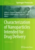 Characterization of Nanoparticles Intended for Drug Delivery 3rd Edition, Jeffrey D. Clogston, Rachael M. Crist, Marina A. Dobrovolskaia, Stephan T. Stern, 978-1071637852, 9781071637852, 978-1071637869, 9781071637869