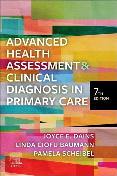 Advanced Health Assessment & Clinical Diagnosis in Primary Care 7th Edition, Joyce E. Dains; Linda Ciofu Baumann; Pamela Scheibel, 0323832067, 0323832075, 9780323832069, 9780323832076, 978-0323832069, 978-0323832076