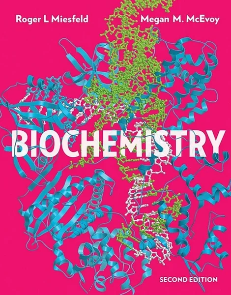 Download Book Biochemistry 2nd Edition,Roger L. Miesfeld,Megan M. McEvoy, 0393533506, 0393533522, 0393533441, 0393533530, 9780393533507, 9780393533521, 9780393533446, 9780393533538, 978-0393533507, 978-0393533521, 978-0393533446, 978-0393533538, B08D1SJXQH