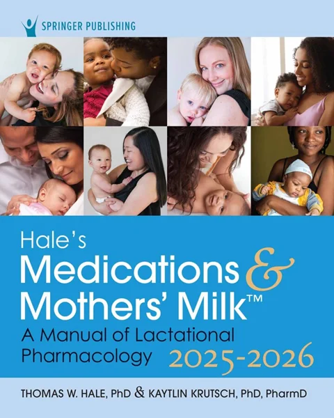 Hale’s Medications & Mothers’ Milk 2025-2026 21st Edition: A Manual of Lactational Pharmacology by Thomas W. Hale, Kaytlin Krutsch, 0826100201, 0826163130, 9780826100207, 9780826163134, 978-0826100207, 978-0826163134, B0D3FPXZW3