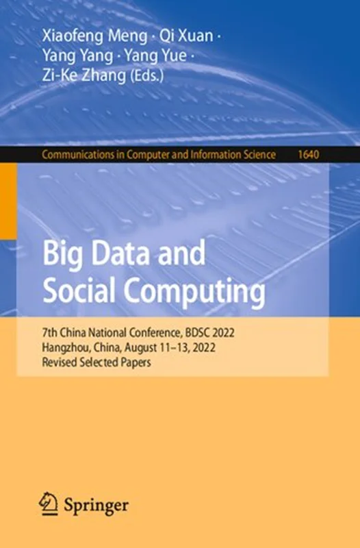 Big Data and Social Computing: 7th China National Conference, BDSC 2022, Hangzhou, China, August 11-13, 2022, Revised Selected Papers
