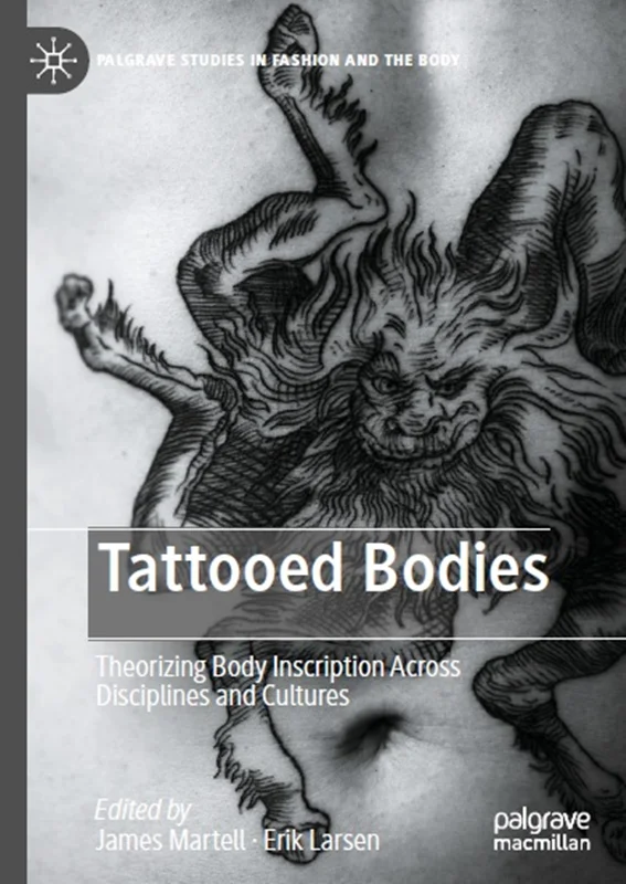 Tattooed Bodies: Theorizing Body Inscription Across Disciplines and Cultures