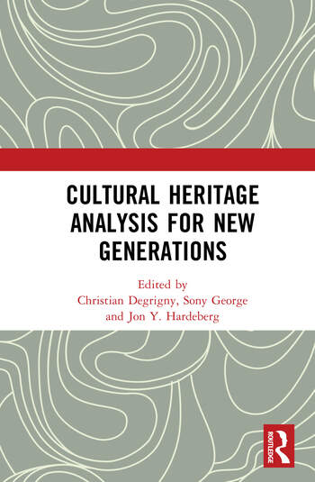 Cultural Heritage Analysis for New Generations Edited By Christian Degrigny, Sony George, Jon Y. Hardeberg
