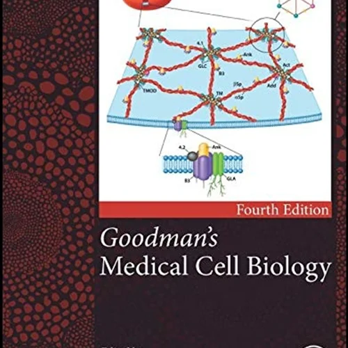 Goodman’s Medical Cell Biology ,4th Edition