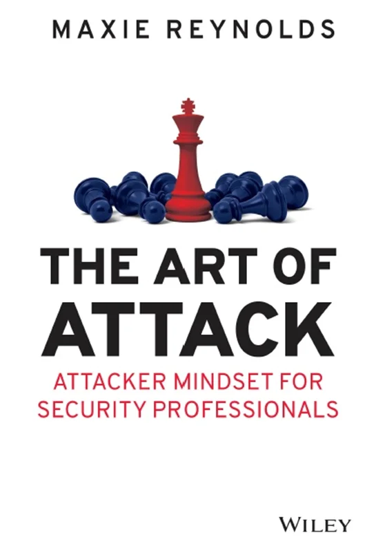 The Art of Attack: Attacker Mindset for Security Professionals