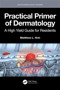 Practical Primer of Dermatology A High Yield Guide for Residents